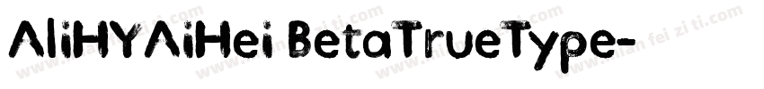 AliHYAiHei BetaTrueType字体转换